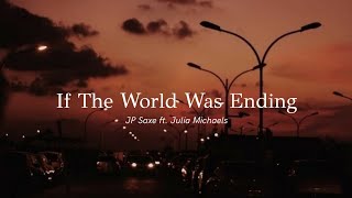 If the world was ending youd come over right lyrics JP Saxe ft Julia Michaels [upl. by Lindholm]