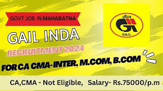 GAIL INDIA Recruitment 2024  FOR CA CMA InterMcom and BComgovtjobs2024 [upl. by Tulley]