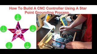 How To Build A CNC Controller Using A quotStar Pointquot Grounding Process [upl. by Galloway]