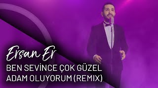 Ersan Er  Ben Sevince Çok Güzel Adam Oluyorum Remix [upl. by Beghtol554]