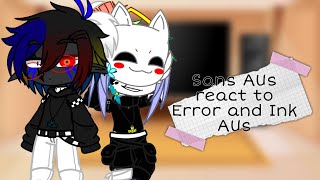 Sans AUs react to Error and Ink AUs Read Description please [upl. by Samella]