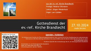 Kirchengemeinde Brandlecht  Gottesdienst der evref Kirche Brandlecht vom 27102024 [upl. by Reagen693]