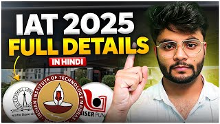 All About IAT 2025 ✅  Eligibility CutOff Syllabus Fees Scholarship Placement [upl. by Chud869]