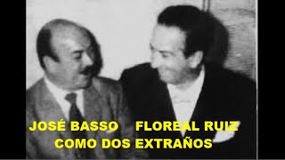 FLOREAL RUIZ  JOSÉ BASSO  COMO DOS EXTRAÑOS  TANGO [upl. by Nylaehs]