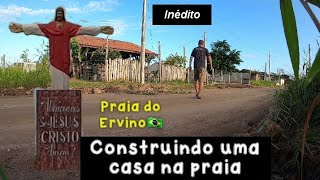 🚨Minha CASA na praia do Ervino🇧🇷Eu estou CONSTRUINDO🔝 [upl. by Eelannej]