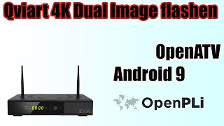 Qviart Dual 4K UHD Image flashen  Android 9  OpenPLi  OpenATV [upl. by Diane770]