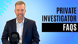 Private Investigator FREQUENTLY ASKED QUESTIONS [upl. by Savick]