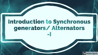 1 Introduction to AlternatorsSynchronous Generator  Part 1 [upl. by Sredna969]