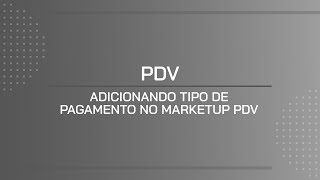 TUTORIAL  ADICIONANDO TIPO DE PAGAMENTO NO MARKETUP PDV [upl. by Ennayd]