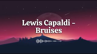 Lewis Capaldi  Bruises Lyrics [upl. by Pik]