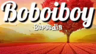 Boboiboy Ending 1 Bersedia🎵Lyric [upl. by Publius]