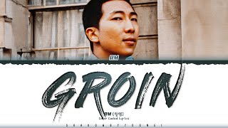 RM Groin Lyrics 알엠 Groin 가사 Color Coded HanRomEng  ShadowByYoongi [upl. by Odom]