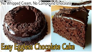 Easy Moist Eggless Chocolate Cake  No Oven Whipped cream Compound Chocolate Condensed milk Curd [upl. by Phillane698]