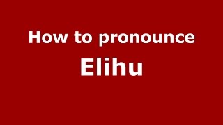 How to pronounce Elihu American EnglishUS  PronounceNamescom [upl. by Ashbey758]