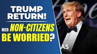 Trump Return  Need Noncitizens Be Worried US Immigration Reform [upl. by Nosyt]