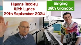 Hymns Medley With Lyrics  Singing With Grandad  29th September 2024 [upl. by Thordia]