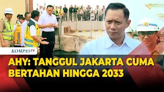 Menko AHY Blak blakan Tanggul Jakarta Cuma Bertahan hingga 2033 [upl. by Haodnanehs691]