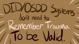 DIDOSDD Systems Dont Need to Remember Trauma to be Valid [upl. by Atnomed5]