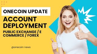 Onecoin update  Account deployment  Exchange  E Commerce  Forex [upl. by Inej]