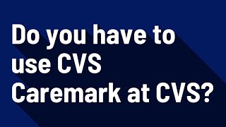 Do you have to use CVS Caremark at CVS [upl. by Gracia]