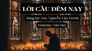 Lời cầu đêm nay  Như Mai  Sáng tác Lm Nguyễn Văn Tuyên [upl. by Westberg]