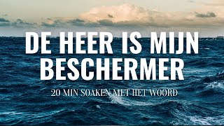 DE HEER IS MIJN BESCHERMER  GESPROKEN WOORD  BIJBELSE MEDITATIE [upl. by Yttak417]