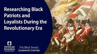 Researching Black Patriots and Loyalists During the Revolutionary Era [upl. by Otiv]