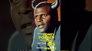 Was SIDNEY POITIER the DIDDY of the 50s Jaguar Wright [upl. by Akineg]