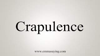 How To Say Crapulence [upl. by Joacima]