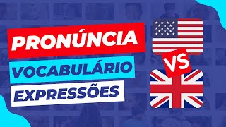 Entendendo as Diferenças entre o INGLÊS BRITÂNICO e AMERICANO Pronúncia Vocabulário e Expressões [upl. by Canotas]