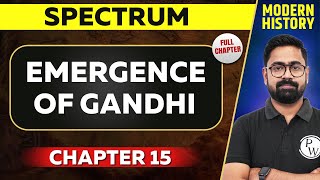 Emergence of Gandhi FULL CHAPTER  Spectrum Chapter 15  Modern History  UPSC Preparation [upl. by Bertero526]