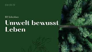 B2 Schreiben Umwelt bewusst Leben [upl. by Ellerrad]