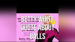 Betty White Quote About Balls [upl. by Francine]