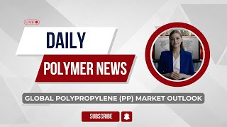 Polymer News Global Polypropylene PP Market Outlook [upl. by Horatius281]