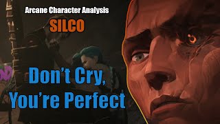 Dont Cry Youre Perfect  Silco Character Analysis ARCANE ACT 3 SPOILERS [upl. by Lulita]