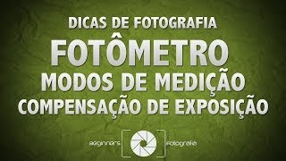 Dicas de Fotografia  Fotômetro Modos de Medição e Com da Exposição [upl. by Sillek]