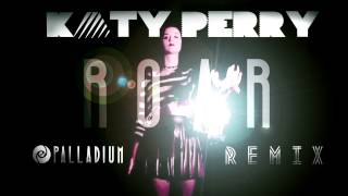 Katy Perry  Roar Palladium Remix [upl. by Llehsad335]