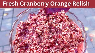 The BEST Cranberry Orange Relish for Thanksgiving It has a SECRET Ingredient NO Cooking Required [upl. by Eerazed]