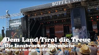 Dem Land Tirol die Treue  Woodstock der Blasmusik 2019 Die Innsbrucker Böhmische [upl. by Eveivaneg70]