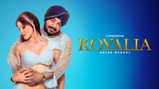 Daler Mehndi  Koyalia Official Video  NS Chauhan  Ahmed Khan  Latest Punjabi Songs 2023 [upl. by Descombes]