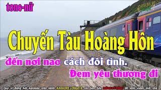 CHUYẾN TÀU HOÀNG HÔN TONE NỮ  karaoke long018 karaokelong018 [upl. by Eihs]