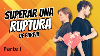 Superar una ruptura de pareja por Covadonga PérezLozana PARTE 1 [upl. by Blanchard]