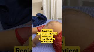 Total Knee Replacement Patient Testimonial Dr Sai Chandra 9573517107 [upl. by Iphagenia]