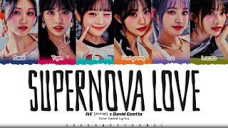 IVE x David Guetta Supernova Love Lyrics 아이브 Supernova Love 가사 Color CodedEng ShadowByYoongi [upl. by Vanhook]