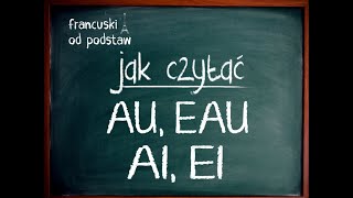 francuski  Jak czytać AI EI AU EAU [upl. by Holton892]