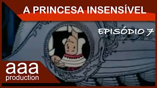 A Princesa Insensível  Ep 07 [upl. by Inahpit188]