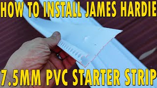 How to Install James Hardie 75mm PVC Starter Strip  Primeline Newport Weatherboard [upl. by Elbring858]