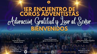 1er ENCUENTRO DE COROS ADVENTISTAS  ADORACIÓN GRATITUD Y LOOR  Sábado 18 de noviembre del 2023 [upl. by Fidela]