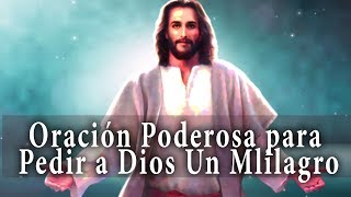 ORACIÓN PODEROSA PARA PEDIR A DIOS UN MILAGRO [upl. by Newnorb172]