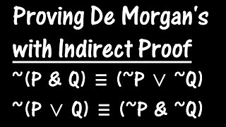 Logic Lesson 15 Proving De Morgans Theorem with Indirect Proof [upl. by Shir]